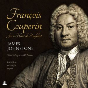 François Couperin & Jean-Henri d’Anglebert: Complete organ works