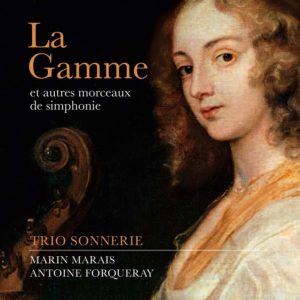 La Gamme: works by Marin Marais & Antoine Forqueray (Trio Sonnerie)